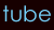tube